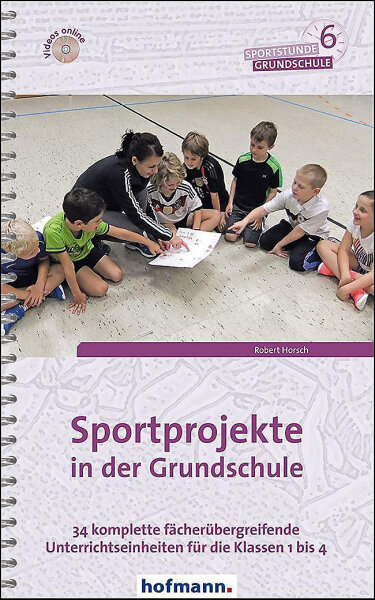 Sportprojekte in der Grundschule ISBN 978-3-7780-2860-5 Dr. Robert Horsch Sportstunde Grundschule Band 6 Dr. Robert Horsch